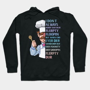 the swedish chef - I dont Always herdy dur mur Hoodie